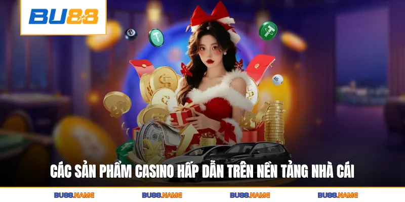 Live casino 6 Các sản phẩm casino hấp dẫn trên nền tảng nhà cái