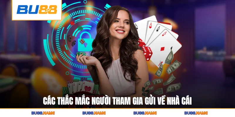 Miễn trừ trách Nhiệm 4 Các thắc mắc người tham gia gửi về nhà cái