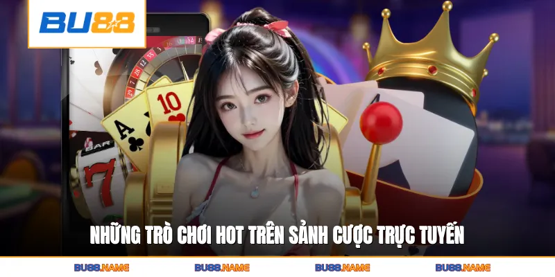 DG Casino - Sòng Bạc Trực Tuyến Đẳng Cấp Thu Hút Khách Cược 3 Những trò chơi hot trên sảnh cược trực tuyến
