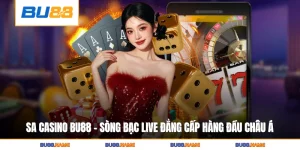 SA Casino BU88 - Sòng Bạc Live Đẳng Cấp Hàng Đầu Châu Á